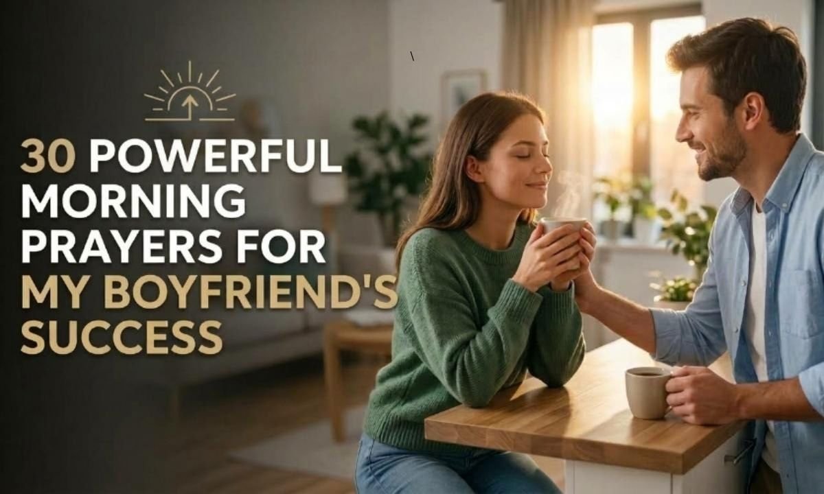 morning prayer for my boyfriend success